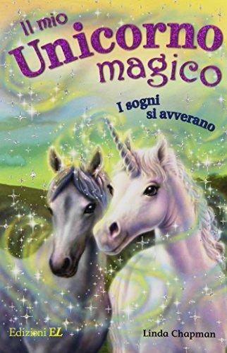 I sogni si avverano. Il mio unicorno magico