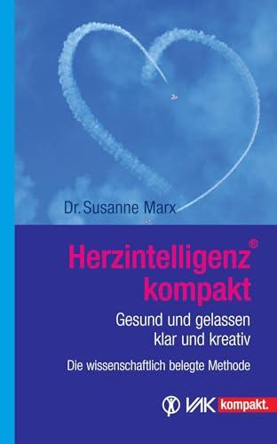 Herzintelligenz kompakt: Gesund und gelassen, klar und kreativ - die wissenschaftlich belegte Methode