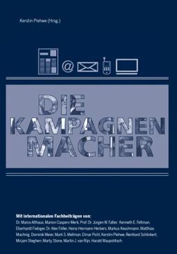 Die Kampagnenmacher. Die neuen Instrumente und Strategien erfolgreicher Stakeholder-Dialoge