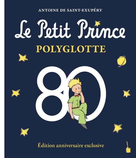 Le Petit Prince Polyglotte: Édition anniversaire exclusive - Jubiläumsausgabe (Der kleine Prinz)