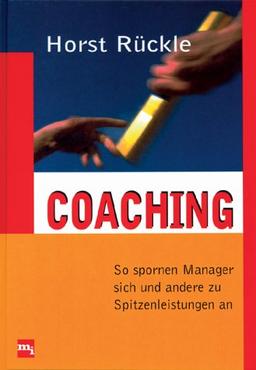 Coaching. So spornen Manager sich und andere zu Spitzenleistungen an