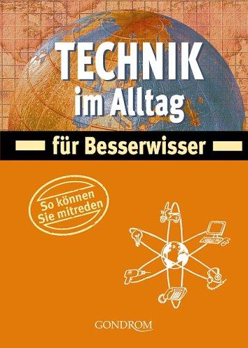 Technik im Alltag für Besserwisser. So können Sie mitreden