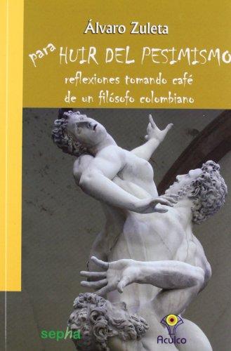 Para huir del pesimismo: Reflexiones tomando café de un filósofo colombiano (Brújula, Band 31)