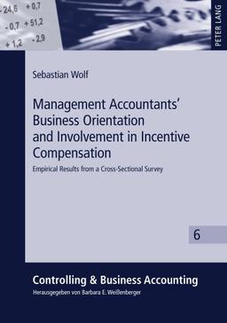 Management Accountants' Business Orientation and Involvement in Incentive Compensation: Empirical Results from a Cross-Sectional Survey (Controlling & Business Accounting)