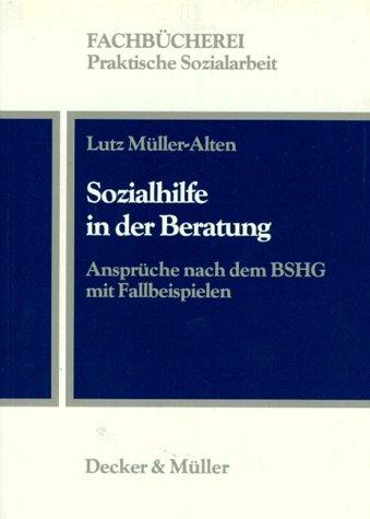 Sozialhilfe in der Beratung: Ansprüche nach dem BSHG mit Fallbeispielen