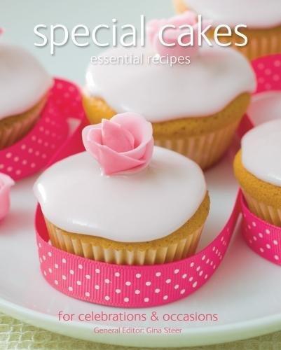 Special Cakes: Essential Recipes, For Celebrations & Occasions