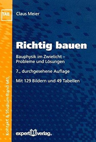 Richtig bauen: Bauphysik im Zwielicht - Probleme und Lösungen (Kontakt & Studium)