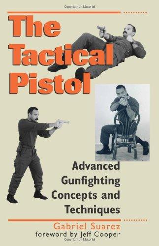 Tactical Pistol: Advanced Gunfighting Concepts and Techniques