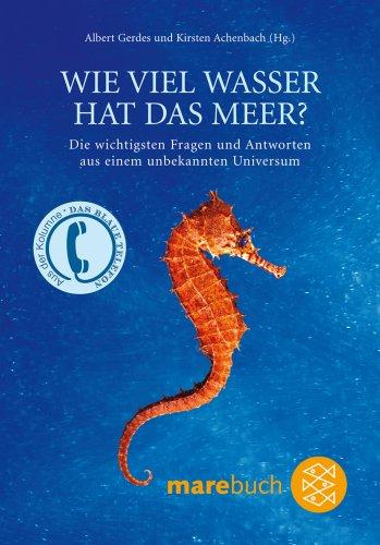 Wie viel Wasser hat das Meer?: Die wichtigsten Fragen und Antworten zu einem unbekannten Universum: Die wichtigsten Fragen und Antworten zu einem unbekannten Universum. marebuch