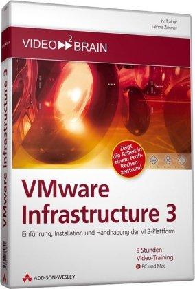 VMware Infrastructure 3. Einführung, Installation und Handhabung der VI 3-Plattform. Videotraining (DVD-ROM)