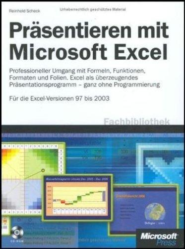 Präsentieren mit Microsoft Excel: Professioneller Umgang mit Formeln, Funktionen, Formaten und Folien. Excel als überzeugendes Präsentationsprogramm  ... Programmierung. Für Excel Versionen 97 - 2003