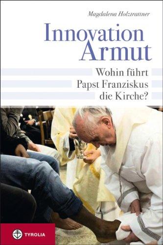 Innovation Armut: Wohin führt Papst Franziskus die Kirche?