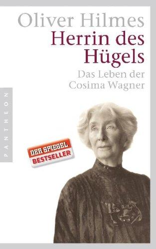 Herrin des Hügels: Das Leben der Cosima Wagner