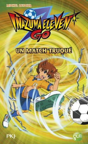 Inazuma eleven go. Vol. 2. Un match truqué