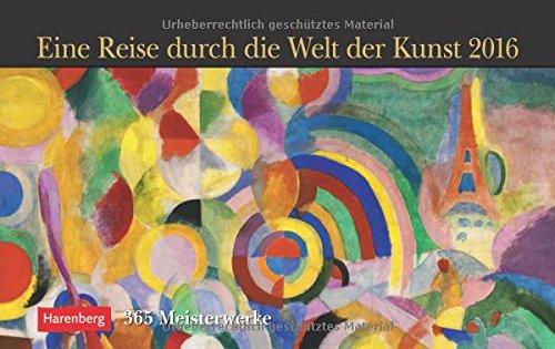 Eine Reise durch die Welt der Kunst 2016: 365 Meisterwerke