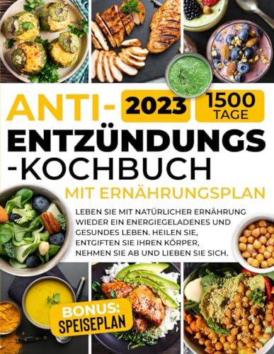 Das entzündungshemmende Kochbuch mit Ernährungsplan (zweite Auflage): Mit natürlichen Lebensmitteln wieder ein vitales und gesundes Leben führen. ... und liebe dich selbst. [zweite Auflage]