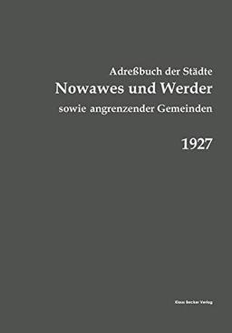 Adreßbuch Nowawes und Werder ... 1927: Sowie der Gemeinden Bergholz, Bornim, Bornstedt, Caputh, Crampnitz, Eiche, Fahrland, Geltow, Glindow, Golm, ... Forst, Nikolassee, Sacrow und Wannsee