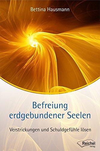 Befreiung erdgebundener Seelen: Verstrickungen und Schuldgefühle lösen