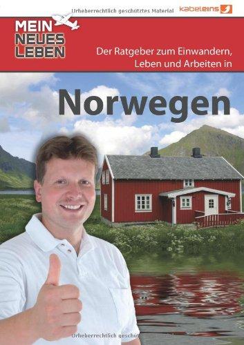 Mein neues Leben - Norwegen: Der Ratgeber zum Auswandern. Einwandern,  Leben und Arbeiten in Norwegen