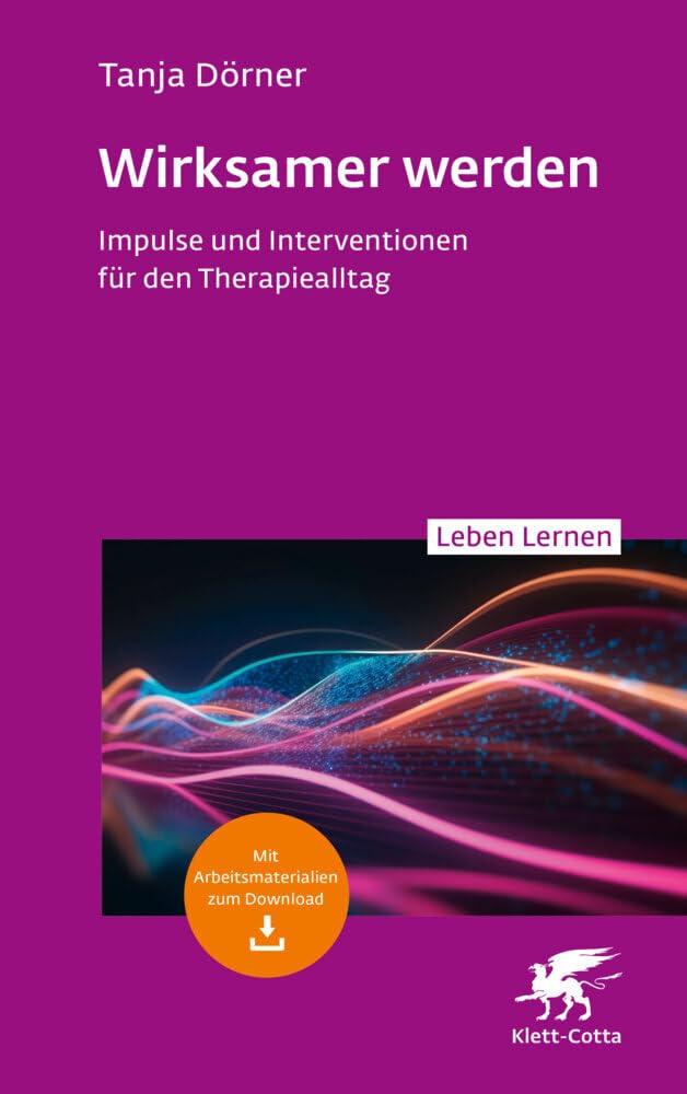 Wirksamer werden (Leben Lernen, Bd. 347): Impulse und Interventionen für den Therapiealltag