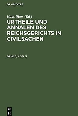 Urtheile und Annalen des Reichsgerichts in Civilsachen, Band 3, Heft 3, Urtheile und Annalen des Reichsgerichts in Civilsachen Band 3, Heft 3