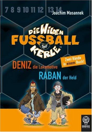 Deniz, die Lokomotive & Raban, der Held: Die Wilden Fußballkerle - Doppelband 3