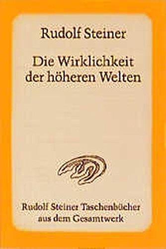 Die Wirklichkeit der höheren Welten: 8 öffentliche Vorträge, Kristiania (Oslo) 1921 (Rudolf Steiner Taschenbücher aus dem Gesamtwerk)