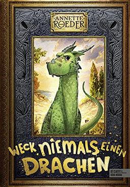 Weck niemals einen Drachen: Ungekürzte Ausgabe (Edel Kids Books)