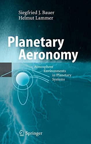 Planetary Aeronomy: Atmosphere Environments in Planetary Systems (Physics of Earth and Space Environments)