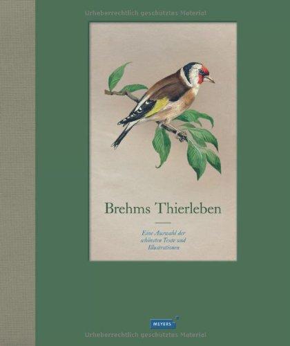 Brehms Thierleben: Eine Auswahl der schönsten Texte und Illustrationen