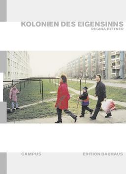 Kolonien des Eigensinns: Ethnografie einer ostdeutschen Industrieregion (Edition Bauhaus)