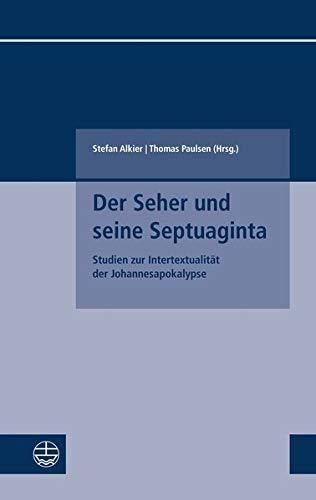 Der Seher und seine Septuaginta: Studien zur Intertextualität der Johannesapokalypse (Kleine Schriften des Fachbereichs Evangelische Theologie der Goethe-Universität Frankfurt am Main)