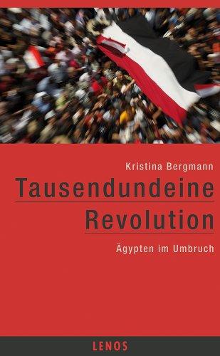 Tausendundeine Revolution: Ägypten im Umbruch