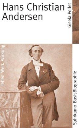 Hans Christian Andersen: Leben. Werk. Wirkung (Suhrkamp BasisBiographien)