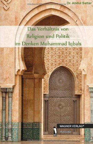 Das Verhältnis von Religion und Politik im Denken Mohammad Iqbals