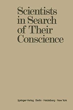 Scientists in Search of Their Conscience: Proceedings of a Symposium on The Impact of Science on Society organised by The European Committee of The ... of Science Brussels, June 28–29, 1971