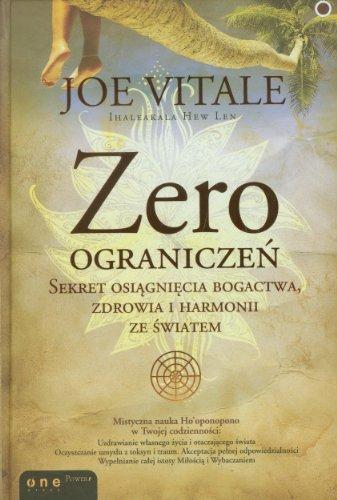 Zero ograniczen: Sekret osiagniecia bogactwa, zdrowia i harmonii ze swiatem