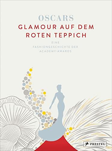 Oscars – Glamour auf dem roten Teppich: Eine Fashiongeschichte der Academy-Awards- Mit einem Vorwort von Cate Blanchett und einer Einführung von Giorgio Armani