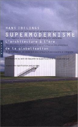 Supermodernisme : l'architecture à l'ère de la globalisation