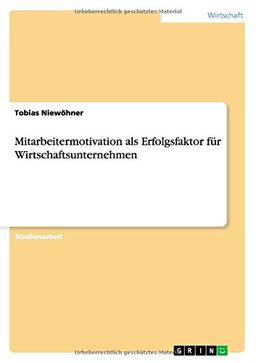 Mitarbeitermotivation als Erfolgsfaktor für Wirtschaftsunternehmen