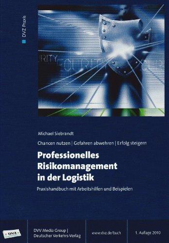 Professionelles Risikomanagement in der Logistik: Praxishandbuch mit Arbeitshilfen und Beispielen