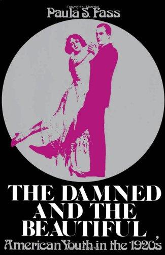 DAMNED & BEAUTIFUL: American Youth in the 1920s (Galaxy Books)