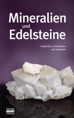 Mineralien und Edelsteine: Entdecken, bestimmen und sammeln