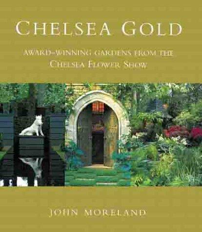 Chelsea Gold: Award-Winning Gardens from the Chelsea Flower Show