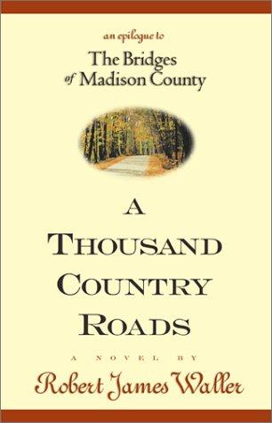 A Thousand Country Roads: An Epilogue to the Bridges of Madison County