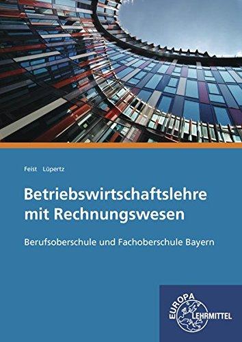 Betriebswirtschaftslehre mit Rechnungswesen: Berufsoberschule und Fachoberschule Bayern, Band 1: Jahrgangsstufen 11 und 12