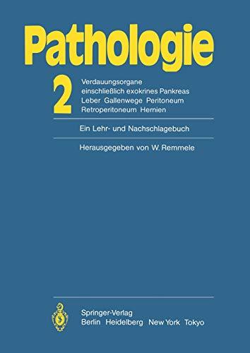 Pathologie: Ein Lehr- und Nachschlagebuch: 2 Verdauungsorgane einschließlich exokrines Pankreas Leber Gallenwege Peritoneum Retroperitoneum Hernien