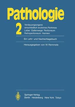 Pathologie: Ein Lehr- und Nachschlagebuch: 2 Verdauungsorgane einschließlich exokrines Pankreas Leber Gallenwege Peritoneum Retroperitoneum Hernien