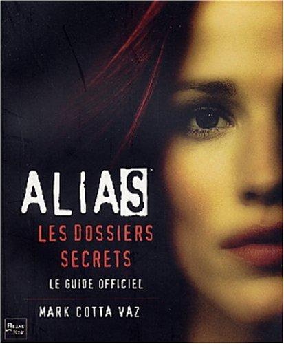 Alias, les dossiers secrets : le guide officiel