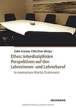 Ethos: interdisziplinäre Perspektiven auf den Lehrerinnen- und Lehrerberuf: In memoriam Martin Drahmann